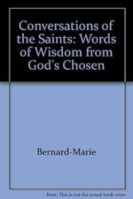 Conversations of the Saints : Words of Wisdom from God's Chosen P