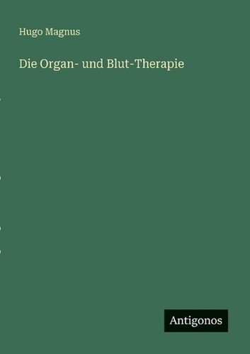 Die organ und - organ-, blut-therapie
