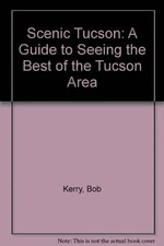 Scenic Tucson: A Guide to