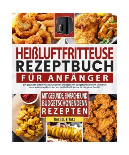 Heißluftfritteuse rezeptbuch - heißluftfritteuse,