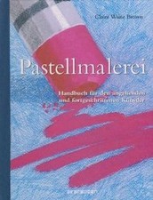 Pastellmalerei. Handbuch für