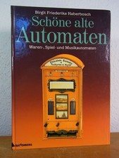 Schöne alte Automaten. Waren-, Spiel- und Unterhaltungsautomaten Haberbosch, Bir