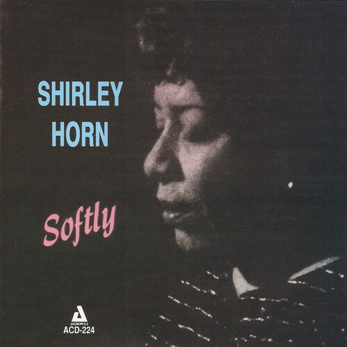 Shirley horn softly new - -, cd]