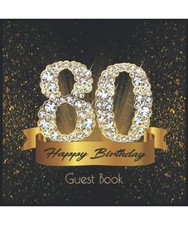 80 Happy Birthday: Guest Book I Festive Shiny Diamond Gold Black Binding I 90 Gu