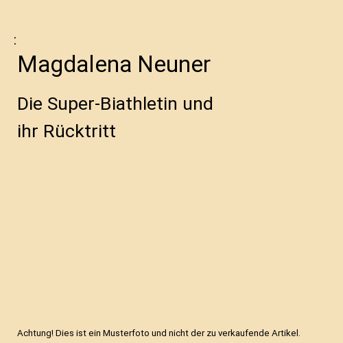 Magdalena neuner die - magdalena, neuner: