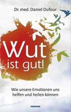 Wut ist gut! Wie unsere