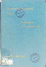 Ionenaustauscher Bd. I. Grundlagen: Struktur, Herstellung, Theorie. Helfferich, 