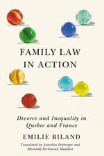 Family Law in Action: Divorce and Inequality in Quebec and France by Emilie Bila