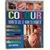 COLOUR, HOW TO SEE IT, HOW TO