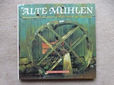 Alte Mühlen - Ein Lesebuch mit schönen Bildern