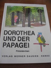 (E963) ALTES KINDERBUCH DOROTHEA UND DER PAPAGEI FILMMÄRCHEN DAUSIEN VERLAG 1987