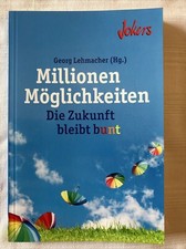  Millionen Möglichkeiten. Die Zukunft bleibt bunt  -  von Georg Lehmacher (Hg.)
