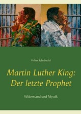 Martin Luther King: Der letzte Prophet Volker Schoßwald