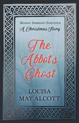 The abbots ghost maurice - or,