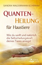 Quantenheilung für Haustiere: Wie du sanft und natürlich Buch Schirner Verlag