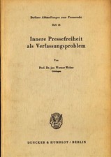 Innere Pressefreiheit als Verfassungsproblem Band 16 Weber, Werner: