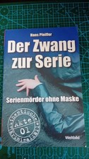 "Der Zwang zur Serie"; Serienmörder ohne Maske, Hans Pfeiffer, 1995, Weltbild