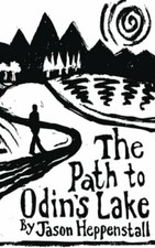 The Path to Odin's Lake: A Scandinavian Soul Jo by Heppenstall, Jason