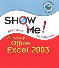 Show Me Microsoft Office Excel 2003 by Johnson, Steve  Perspections, Inc  P ...