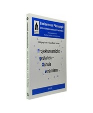 Basiswissen Pädagogik 1/6. Unterrichtskonzepte und -techniken: Projektunterrich