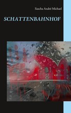 Schattenbahnhof Sascha André