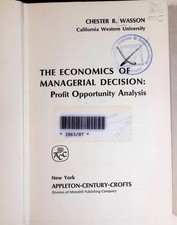 The Economics of Managerial Decision: Profit Opportunity Analysis Wasson, Cheste