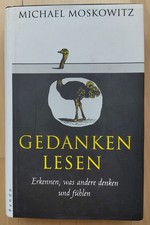 Gedanken lesen: Erkennen, was andere denken und fühlen, Michael Moskowitz