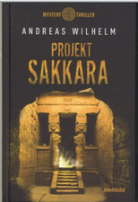 Projekt Sakkara - Mystery Thriller (Andreas Wilhelm)