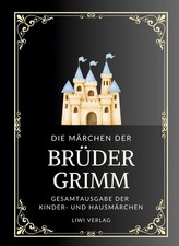 Grimms Märchen. Gesamtausgabe | Enthält sämtliche 200 Kinder- und Hausmärchen