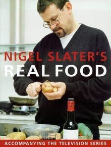 Real food von nigel slater - real,