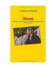 Blues: Kranke Geschichten aus der Pflege und aus dem echten Leben
