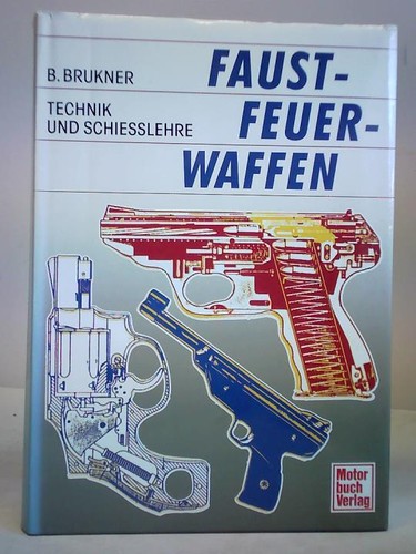 Faustfeuerwaffen technik und - faustfeuerwaffen.,