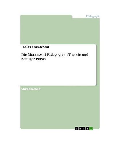 Die montessori pädagogik - montessori-pädagogik, in