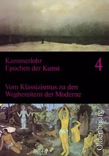 Epochen der Kunst - Neubearbeitung / Vom Klassizismus zu den Wegbereitern der Mo