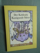 Der Kohlrabi Kunigunde Meier oder warum es besser ist DDR 1980 1. Aufl.
