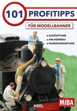 101 Profitipps für Modelleisenbahner Werkzeuge und Materialien, Anlagenbaupraxis