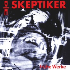 Die Skeptiker - Frühe Werke