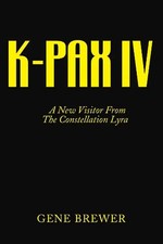 K-Pax IV: A New Visitor from the Constellation Lyra - Gene Brewer