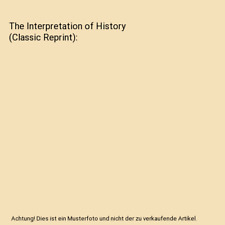 The Interpretation of History [Classic Reprint], Lionel Cecil Jane