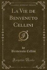La Vie de Benvenuto Cellini