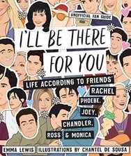 I'll be There for You: Life -