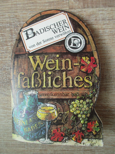 Weinfaßliches unverkennbar - -,