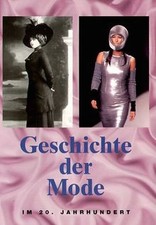 Geschichte der Mode im Zwanzigsten ( 20) Jahrhunder... | Buch | Zustand sehr gut