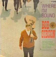 Bob Gibson Where Im Bound Elektra Vinyl LP