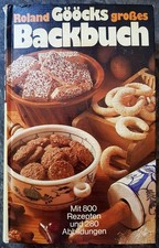 Roland Gööcks großes Backbuch. Mit 800 Rezepten und 280 Abbildungen