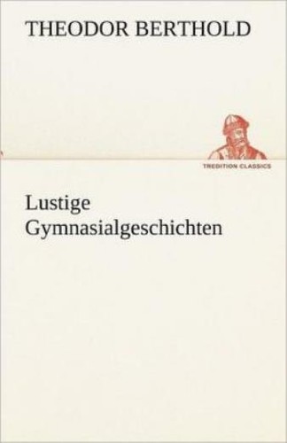 Lustige gymnasialgeschichten - lustige,