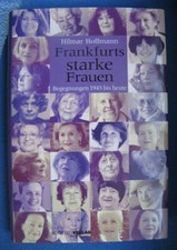 Hilmar Hoffmann - Frankfurts starke Frauen: Begegnungen 1945 bis heute