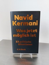 Kermani, Navid: Was jetzt möglich ist - 33 politische Situationen - C.H. Beck