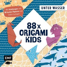 88 x Origami Kids ? Unter Wasser: Mit Anleitungen und 88 bunten Papieren zum Sof