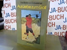 Aus Liebe zum Golf : d. Beste von Dobereiner. Dobereiner, Peter:
